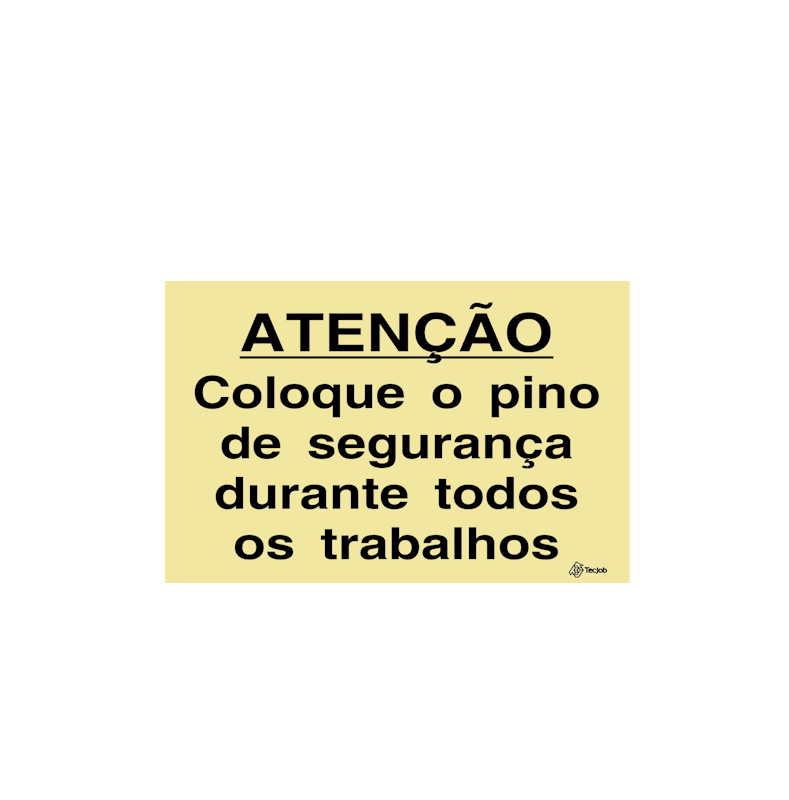 Sinalética ATENÇÃO Coloque o Pino de Segurança Durante Todos os Trabalhos - IS0454