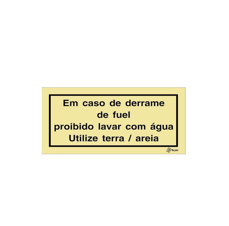 Sinalética Em caso de Derrame de Fuel Proibido lavar com Água Utilize Terra/ Areia – IS0435